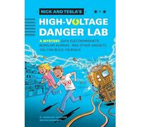 Nick and Tesla and the High-Voltage Danger Lab: A Mystery with Gadgets You Can Build Yourself ourself