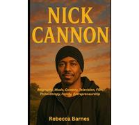 Nick Cannon: Biography, Music, Comedy, Television, Film, Philanthropy, Family, Entrepreneurship