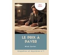 Nick Carter - Le prix à payer: ou l'aventure périlleuse de Nick Carter