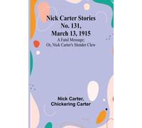Nick Carter Stories No. 131, March 13, 1915