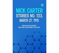Nick Carter Stories No. 133 March 27 1915