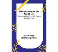 Nick Carter Stories No. 137, April 24, 1915