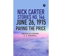 Nick Carter Stories No. 146 June 26 1915 Paying the Price