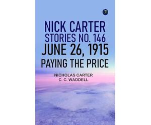 Nick Carter Stories No. 146 June 26 1915 Paying the Price