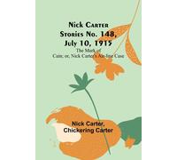 Nick Carter Stories No. 148, July 10, 1915; The Mark Of Cain; Or, Nick Carter's Air-Line Case