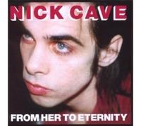 NICK CAVE & THE BAD SEEDS: FROM HER TO ETERNITY (REMASTER) CD 7 TRACKS POP NEUF