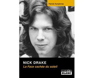Nick Drake : la face cachée du soleil - Patrick Humphries - Camion Blanc Eds - broché - Beau livre