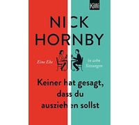 Nick Hornby Ing Keiner hat gesagt, dass du ausziehen sollst: Eine Ehe in (Poche)