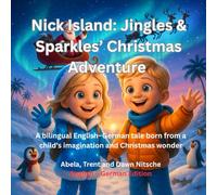 Nick Island: Jingles & Sparkles’ Christmas Adventure: A bilingual English-German tale born from a child’s imagination and Christmas wonder
