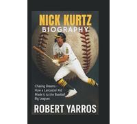 Nick Kurtz Biography: Chasing Dreams - How a Lancaster Kid Made it to the Baseball Big Leagues