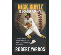 Nick Kurtz Biography: Chasing Dreams - How a Lancaster Kid Made it to the Baseball Big Leagues