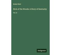 Nick of the Woods: A Story of Kentucky: Vol. II