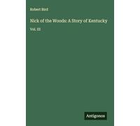 Nick of the Woods: A Story of Kentucky: Vol. III