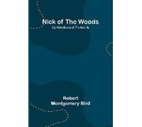 Nick Of The Woods; Or, Adventures Of Prairie Life
