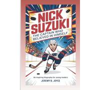 NICK SUZUKI: The Captain Who Believed In Himself: An Inspiring Biography For Young Readers