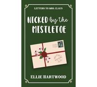 Nicked by the Mistletoe: A Sweet Friends-to-More Holiday RomCom (Letters to Mrs. Claus) Digitally Signed Edition