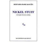 Nickel Stuff scénario pour le cinéma Bernard-Marie Koltès (Auteur)
