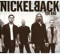 Nickelback - Too Bad [Import]