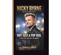 NICKY BYRNE: NOT JUST A POP IDOL A VOICE THAT OUTLIVED THE MOMENT