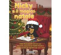 Nicky e il Magico Natale: Fiaba illustrata da colorare con 40 tavole, letterina per Babbo Natale e puzzle natalizi per bambini dai 3 ai 7 anni