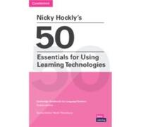 Nicky Hockly's 50 Essentials For Using Learning Technologies Paperback