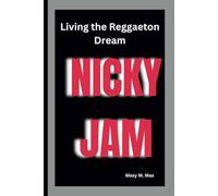 NICKY JAM: Living the Reggaeton Dream