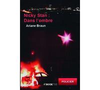 Nicky Stan : dans l'ombre - Ariane Braun - Bookelis - broché - Roman