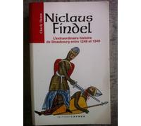 Niclaus Findel, l'Extraordinaire Histoire de Strasbourg Entre 1248 et 1349
