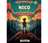 Nico and the Edge of Everything: The World's Edge · Book One ·
