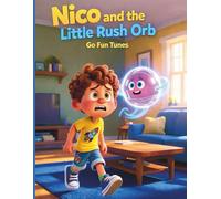Nico and the Little Rush Orb: A Patience and Waiting Story for Kids Ages 3-6