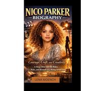 NICO PARKER BIOGRAPHY: Courage, Craft, and Creativity A Deep Dive into the Roles, Risks, and Rewards of a Rising Screen Star