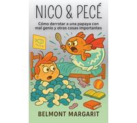 Nico & Pecé: Cómo derrotar a una papaya con mal genio y otras cosas importantes