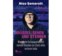 Nico Semsrott Brüssel sehen und sterben: Wie ich im Europaparlament mein (Poche)