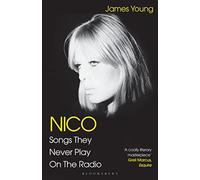 Nico Songs They Never Play on the Radio by James Young James Young (Auteur)