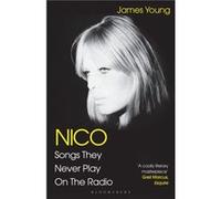 Nico Songs They Never Play on the Radio by James Young James Young (Auteur)
