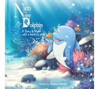 Nico the Noisy Dolphin: A story in rhyme with a moral to shine