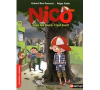 Nico: Tous les jours, c'est foot ! - Hubert Ben Kemoun - Nathan - Poche - Roman cadet dès 6 ans