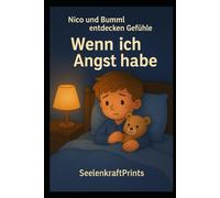 Nico und Bumml entdecken Gefühle: Wenn ich Angst habe: Eine liebevolle Kindergeschichte über Mut, Sicherheit und den Umgang mit Angst