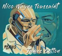 Nico Wayne Toussaint plays James Cotton Digipack CD