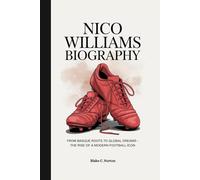 NICO WILLIAMS BIOGRAPHY: From Basque Roots to Global Dreams - The Rise of a Modern Football Icon