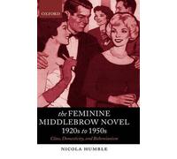 Nicola Humble The Feminine Middlebrow Novel, 1920s to 1950s (Poche)