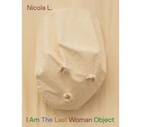Nicola L.: I Am The Last Woman Object