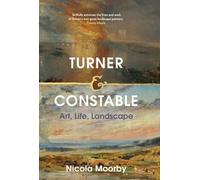 Nicola Moorby - Turner and Constable Art Life Landscape - Hardback - G245z