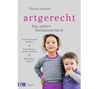 Nicola Schmidt artgerecht - Das andere Kleinkinderbuch: Gefühle liebevo (Relié)