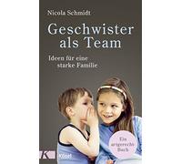 Nicola Schmidt Geschwister als Team: Ideen für eine starke Familie. Ein (Relié)