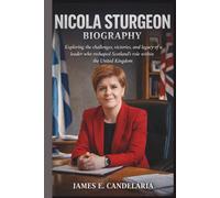 NICOLA STURGEON BIOGRAPHY: Exploring the challenges, victories, and legacy of a leader who reshaped Scotland’s role within the United Kingdom