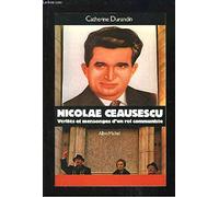 Nicolae Ceausescu: Vérités et mensonges d'un roi communiste
