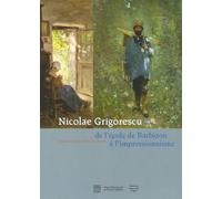 Nicolae Grigorescu (1838-1907): Itinéraire d'un peintre roumain de l'école de Barbizon à l'impressionnisme