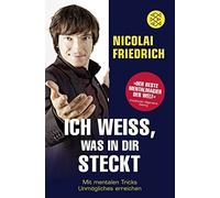 Nicolai Friedri Ich weiß, was in dir steckt: Mit mentalen Tricks Unmögli (Poche)