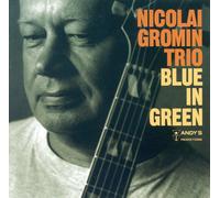 Nicolai Gromin Trio Blue in Green (CD) Album